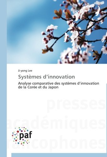 Cover for Ji-yong Lee · Systèmes D'innovation: Analyse Comparative Des Systèmes D'innovation De La Corée et Du Japon (Pocketbok) [French edition] (2018)