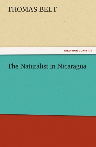 Cover for Thomas Belt · The Naturalist in Nicaragua (Tredition Classics) (Paperback Book) (2011)