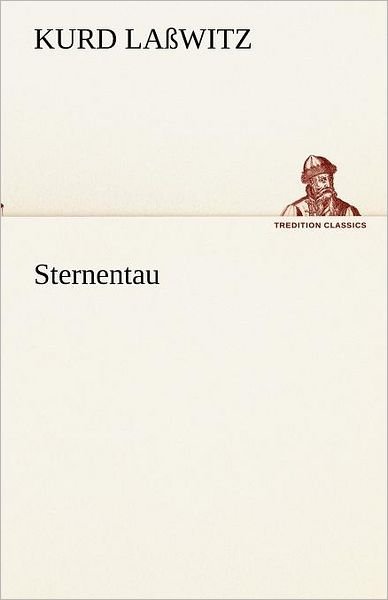 Cover for Kurd Laßwitz · Sternentau (Tredition Classics) (German Edition) (Pocketbok) [German edition] (2012)