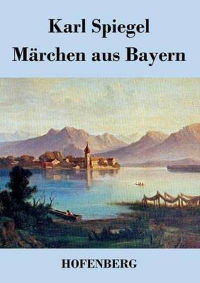 Cover for Karl Spiegel · Marchen Aus Bayern (Paperback Book) (2014)