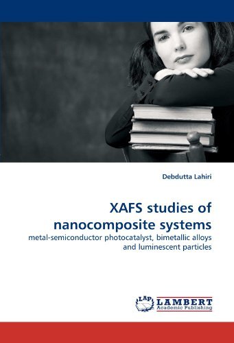 Cover for Debdutta Lahiri · Xafs Studies of Nanocomposite Systems: Metal-semiconductor Photocatalyst, Bimetallic Alloys and Luminescent Particles (Taschenbuch) (2010)