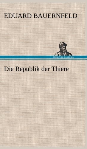 Cover for Eduard Bauernfeld · Die Republik Der Thiere (Hardcover bog) [German edition] (2012)