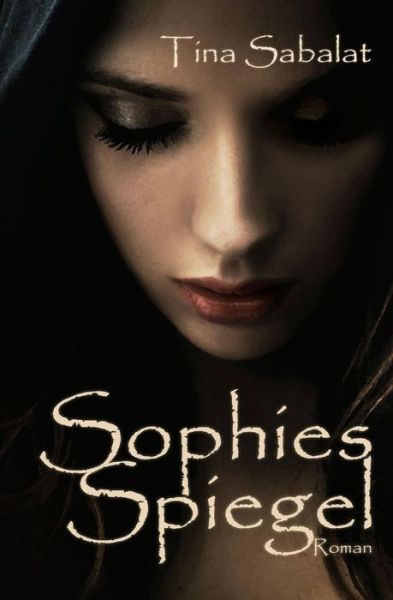 Cover for Tina Sabalat · Sophies Spiegel (Paperback Book) [German edition] (2014)