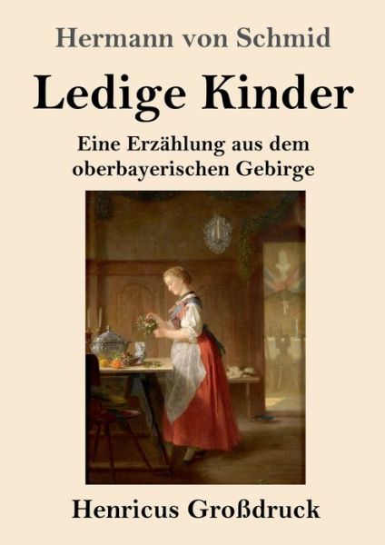 Cover for Hermann Von Schmid · Ledige Kinder (Grossdruck) (Paperback Book) (2019)