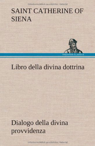 Cover for Of Siena Saint Catherine · Libro Della Divina Dottrina Dialogo Della Divina Provvidenza (Hardcover bog) [German edition] (2012)
