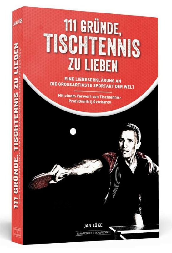 111 Gründe, Tischtennis zu lieben - Lüke - Bøger -  - 9783862655595 - 