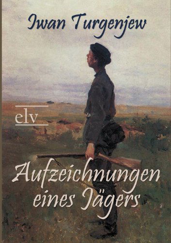 Cover for Iwan Sergejewitsch Turgenjew · Aufzeichnungen Eines J Gers (Paperback Book) [German edition] (2011)