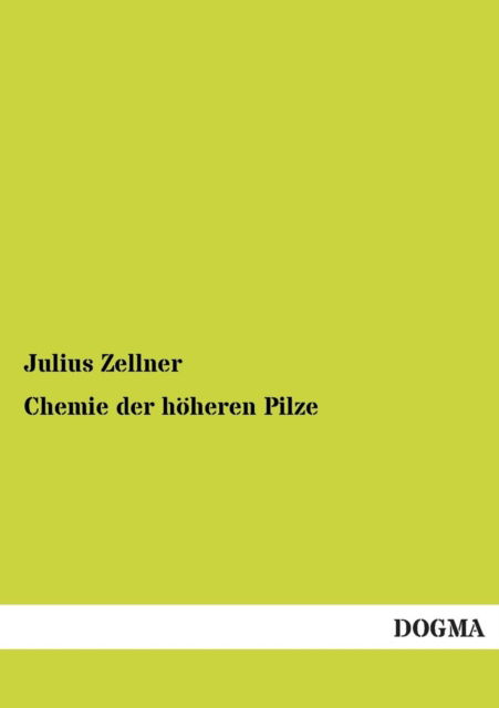 Cover for Julius Zellner · Chemie Der Hoheren Pilze (Paperback Book) [German edition] (2013)