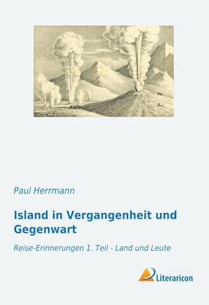 Island in Vergangenheit und Gegenwart - Paul Herrmann - Books - Literaricon Verlag - 9783959139595 - August 5, 2019