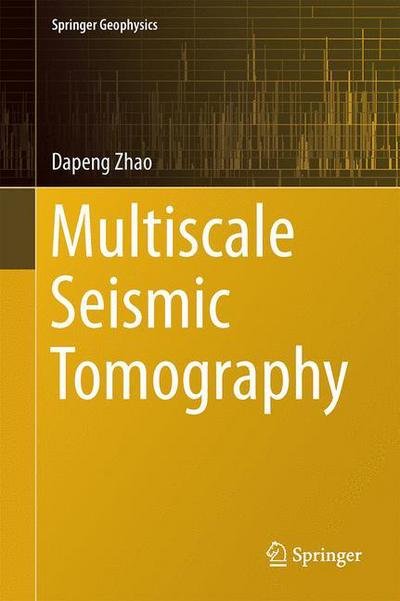 Cover for Dapeng Zhao · Multiscale Seismic Tomography - Springer Geophysics (Hardcover Book) [2015 edition] (2015)