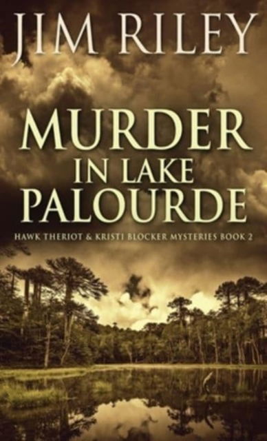 Cover for Jim Riley · Murder in Lake Palourde (Hardcover Book) (2021)