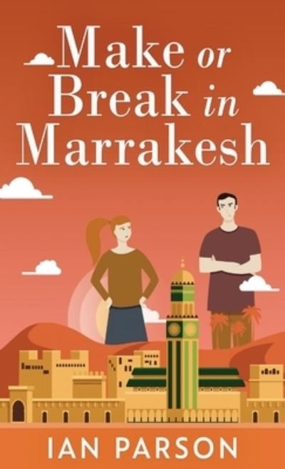 Cover for Ian Parson · Make Or Break In Marrakesh (Hardcover Book) (2021)
