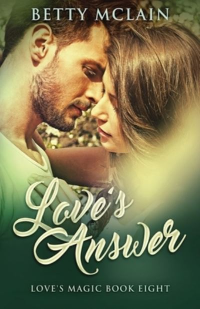 Love's Answer - Love's Magic - Betty McLain - Books - Next Chapter - 9784867518595 - July 14, 2021