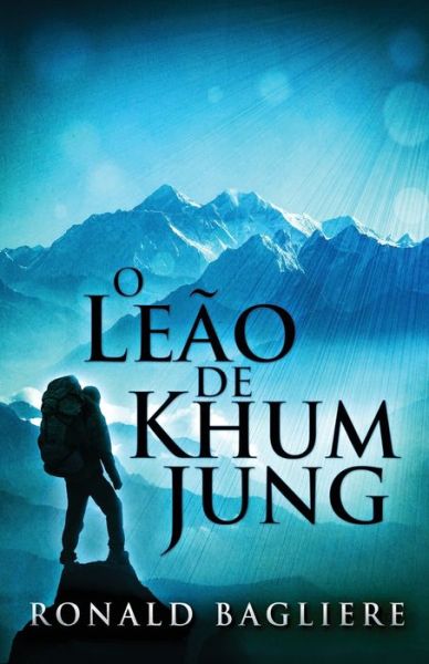 Cover for Ronald Bagliere · The Lion Of Khum Jung (Paperback Book) (2022)