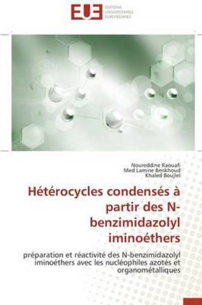 Cover for Khaled Boujlel · Hétérocycles Condensés À Partir Des N-benzimidazolyl Iminoéthers: Préparation et Réactivité Des N-benzimidazolyl Iminoéthers Avec Les Nucléophiles Azotés et Organométalliques (Paperback Book) [French edition] (2018)