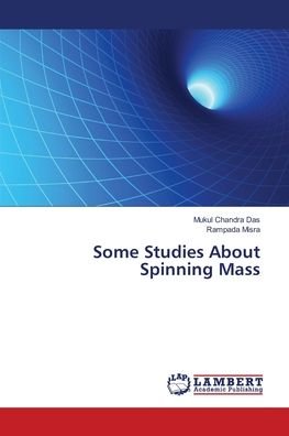 Some Studies About Spinning Mass - Das - Books -  - 9786139824595 - April 27, 2018