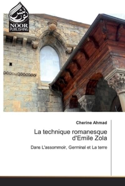 La technique romanesque d'Emile Z - Ahmad - Bücher -  - 9786200063595 - 17. September 2019