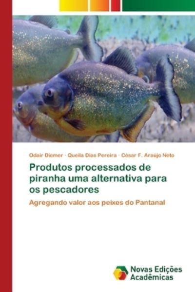 Cover for Odair Diemer · Produtos processados de piranha uma alternativa para os pescadores (Pocketbok) (2017)