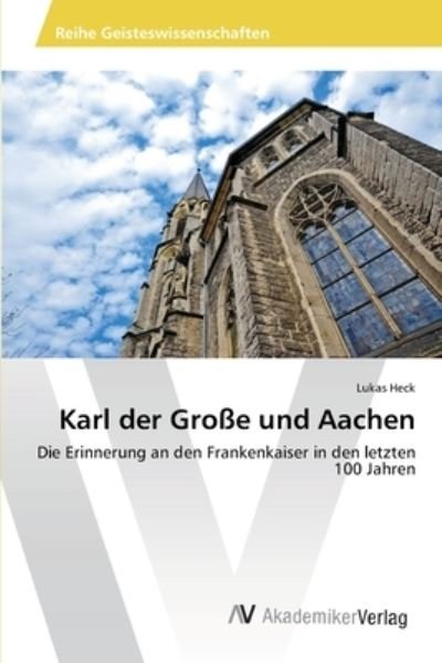 Cover for Heck · Karl der Große und Aachen (Buch) (2018)