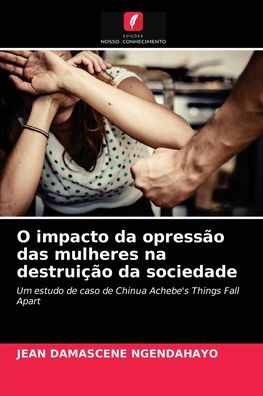 Cover for Jean Damascene Ngendahayo · O impacto da opressao das mulheres na destruicao da sociedade (Paperback Book) (2021)
