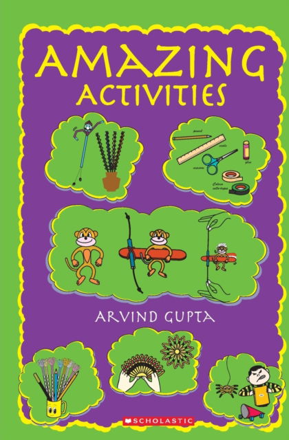 Amazing Activities - Arvind Gupta - Books - Scholastic India Pvt Ltd - 9788184778595 - October 27, 2021