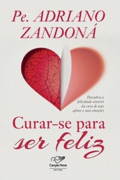 Cover for Pe Adriano Zandona · Curar-se para ser feliz (Pocketbok) (2020)