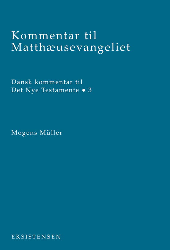 Kommentar til Matthæusevangeliet - Mogens Müller - Bøger - Eksistensen - 9788741007595 - 8. december 2020