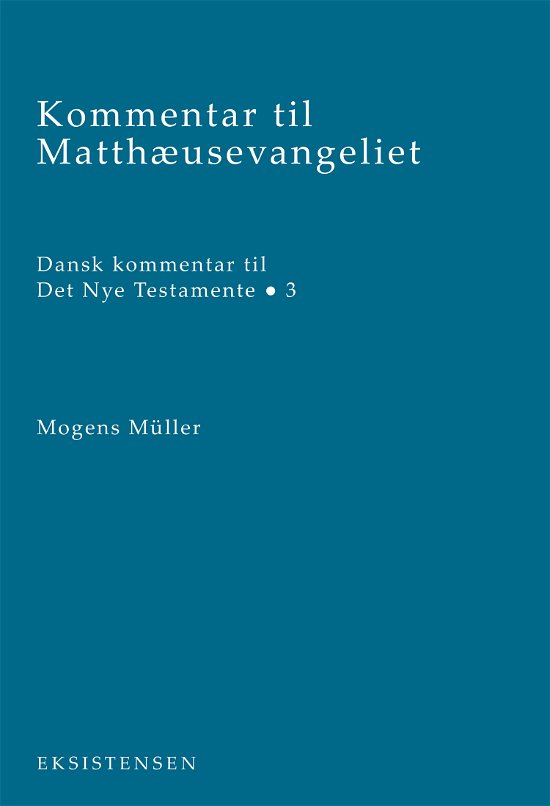 Kommentar til Matthæusevangeliet - Mogens Müller - Bücher - Eksistensen - 9788741007595 - 8. Dezember 2020