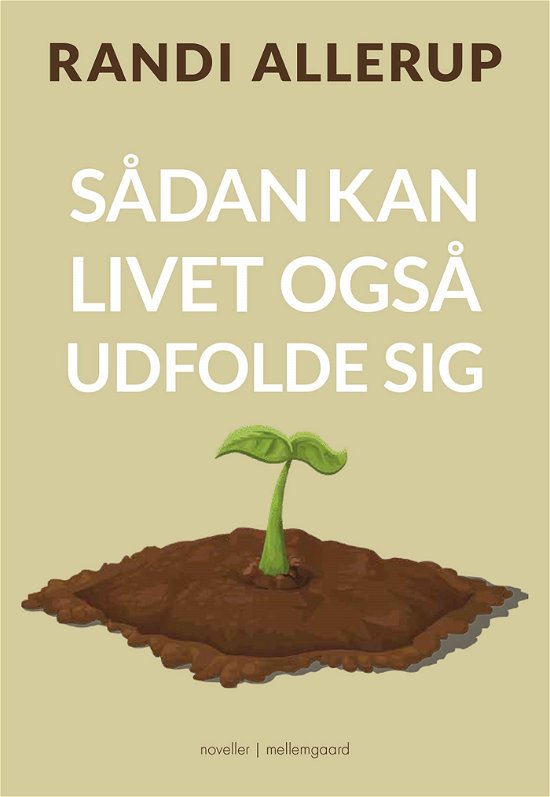 Cover for Randi Allerup · Sådan kan livet også udfolde sig (Sewn Spine Book) [1.º edición] (2021)