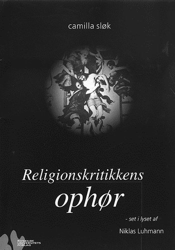 Cover for Camilla Sløk · Religionskritikkens ophør (Bog) [1. udgave] (1999)