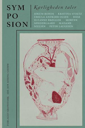 Cover for Jokum Rohde, Kristina Stoltz, Ursula Andkjær Olsen, Madame Nielsen, Morten Søndergaard, Bisse, Suzanne Brøgger, Peter Laugesen, Jon Auring Grimm · Symposion, Kærligheden taler (Sewn Spine Book) [1º edição] (2020)