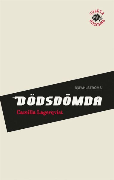 Cover for Camilla Lagerqvist · Svarta rosorna: Dödsdömda (Book) (2020)