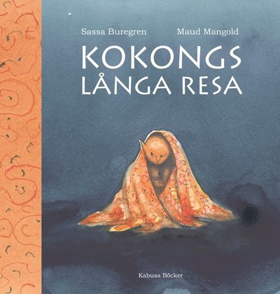 Cover for Sassa Buregren Maud Mangold · Kokongs långa resa (Hardcover Book) (2011)