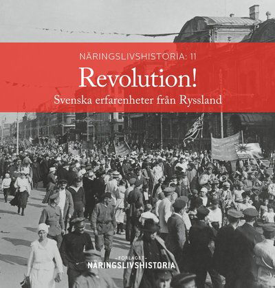 Cover for Gunnar Åselius · Näringslivshistoria: Revolution! : svenska erfarenheter från Ryssland (Book) (2019)