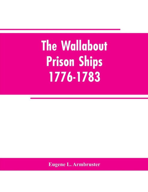 Cover for Eugene L Armbruster · The Wallabout Prison Ships (Paperback Bog) (2019)