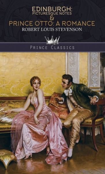 Cover for Robert Louis Stevenson · Edinburgh: Picturesque Notes &amp; Prince Otto: A Romance (Hardcover Book) (2019)