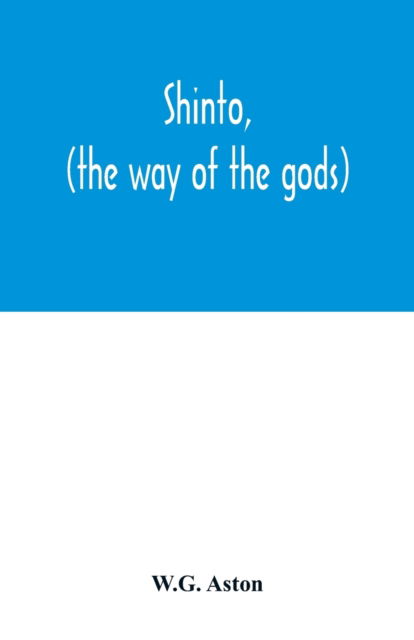 Cover for W G Aston · Shinto, (the way of the gods) (Pocketbok) (2020)