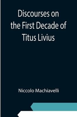 Cover for Niccolo Machiavelli · Discourses on the First Decade of Titus Livius (Paperback Bog) (2021)