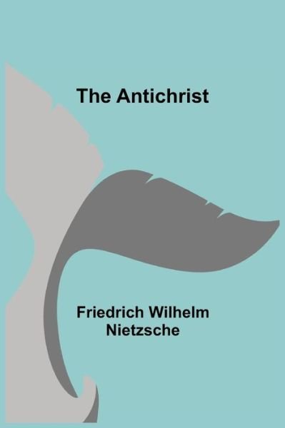Cover for Friedrich Wilhelm Nietzsche · The Antichrist (Pocketbok) (2021)