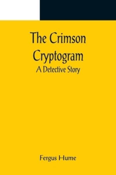 The Crimson Cryptogram; A Detective Story - Fergus Hume - Books - Alpha Edition - 9789356082595 - April 11, 2022
