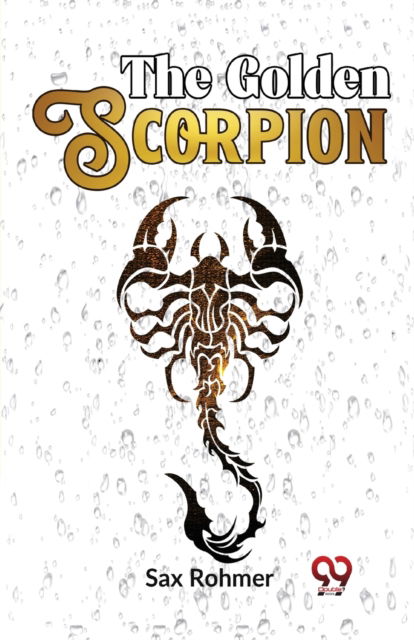 The Golden Scorpion - Sax Rohmer - Books - Double 9 Books LLP - 9789358017595 - January 5, 2023