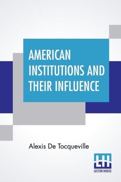 Cover for Alexis de Tocqueville · American Institutions And Their Influence (Pocketbok) (2020)