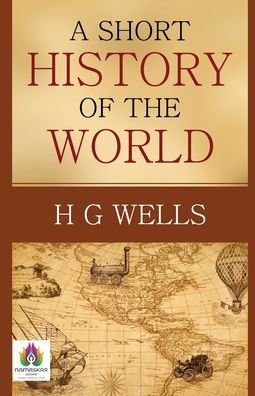 A Short History of The World - Hg Wells - Bøker - Namaskar Books - 9789390600595 - 10. august 2021