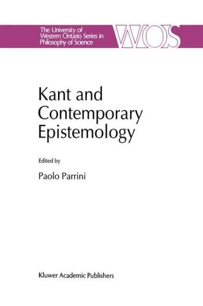 Cover for P Parrini · Kant and Contemporary Epistemology - The Western Ontario Series in Philosophy of Science (Paperback Book) [Softcover reprint of the original 1st ed. 1994 edition] (2012)