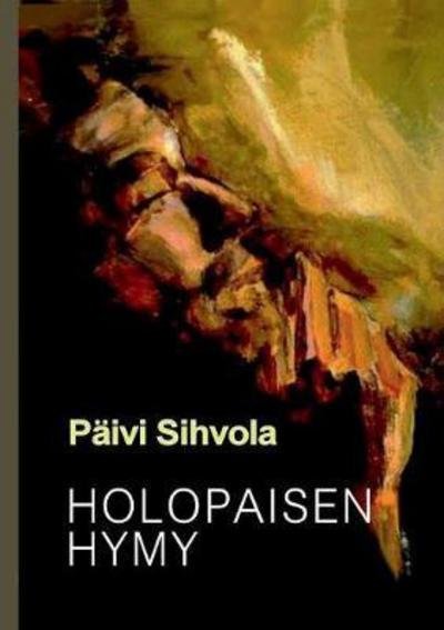 Cover for Sihvola · Holopaisen hymy (Buch) (2017)