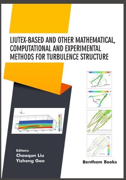 Chaoqun Liu · Liutex-based and Other Mathematical, Computational and Experimental Methods for Turbulence Structure (Paperback Bog) (2020)