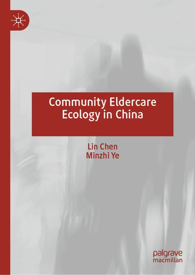 Cover for Lin Chen · Community Eldercare Ecology in China (Hardcover Book) [1st ed. 2020 edition] (2020)