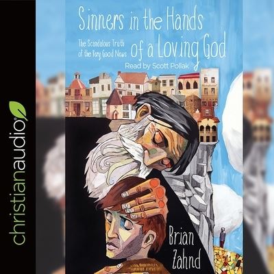 Cover for Brian Zahnd · Sinners in the Hands of a Loving God (CD) (2018)