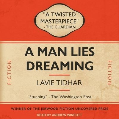 A Man Lies Dreaming Lib/E - Lavie Tidhar - Muzyka - Tantor Audio - 9798200709595 - 20 kwietnia 2021