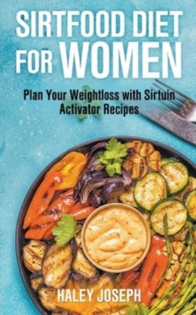 Cover for Haley Joseph · Sirtfood Diet for Women: Plan Your Weight Loss with Sirtuin Activator Recipes (Paperback Book) (2021)